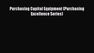 FREEDOWNLOADPurchasing Capital Equipment (Purchasing Excellence Series)READONLINE