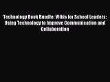 new book Technology Book Bundle: Wikis for School Leaders: Using Technology to Improve Communication