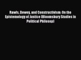 best book Rawls Dewey and Constructivism: On the Epistemology of Justice (Bloomsbury Studies