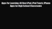 read here Apps For Learning: 40 Best iPad iPod Touch iPhone Apps for High School Classrooms