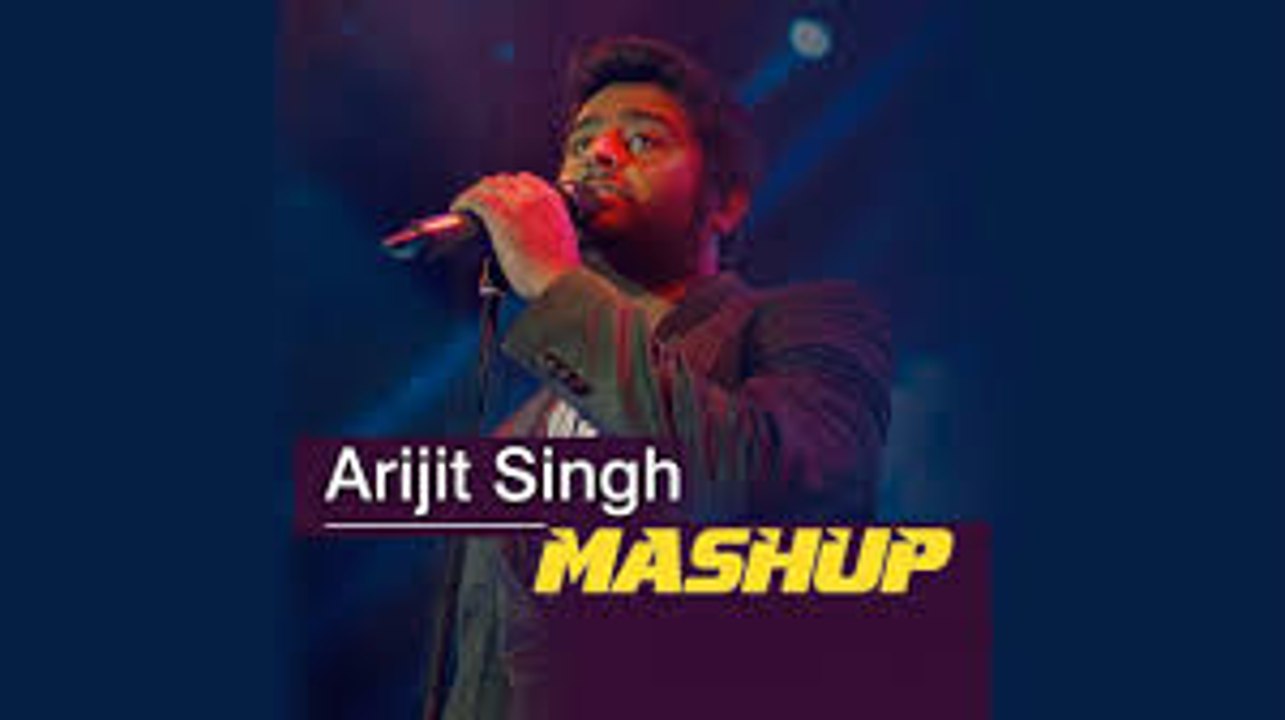 Arijit Singh Love Mashup-All Time Hit Songs