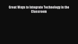 best book Great Ways to Integrate Technology in the Classroom