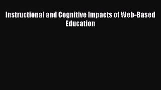 read here Instructional and Cognitive Impacts of Web-Based Education