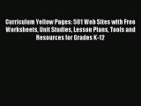 best book Curriculum Yellow Pages: 501 Web Sites with Free Worksheets Unit Studies Lesson