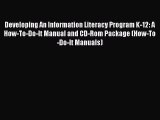 best book Developing An Information Literacy Program K-12: A How-To-Do-It Manual and CD-Rom