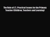 new book The Role of I.T.: Practical Issues for the Primary Teacher (Children Teachers and