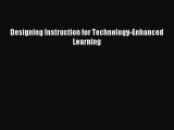 read here Designing Instruction for Technology-Enhanced Learning