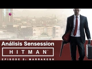 Hitman Ep#3: Una jaula dorada (Marrakech) Análisis Sensession