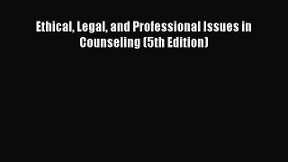read here Ethical Legal and Professional Issues in Counseling (5th Edition)