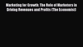 EBOOKONLINEMarketing for Growth: The Role of Marketers in Driving Revenues and Profits (The