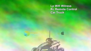 Lp Wifi Wilress Rc Remote Control Car Truck