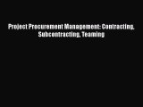 EBOOKONLINEProject Procurement Management: Contracting Subcontracting TeamingBOOKONLINE