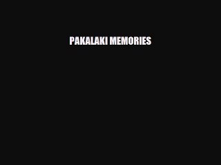 PDF PAKALAKI MEMORIES Free Books