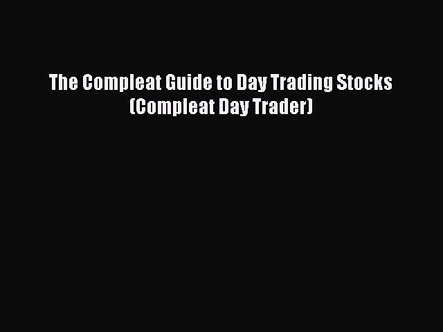 Read The Compleat Guide to Day Trading Stocks (Compleat Day Trader) ebook textbooks