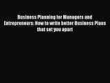 Read Business Planning for Managers and Entrepreneurs: How to write better Business Plans that