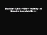 EBOOKONLINEDistribution Channels: Understanding and Managing Channels to MarketREADONLINE