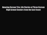 [PDF] Amazing Korean Trio: Life Stories of Three Korean High School Seniors from the East Coast