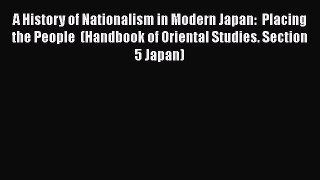 [PDF] A History of Nationalism in Modern Japan:  Placing the People  (Handbook of Oriental