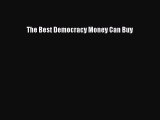 Read The Best Democracy Money Can Buy ebook textbooks