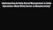 Read Implementing Activity-Based Management in Daily Operations (Nam/Wiley Series in Manufacturing)