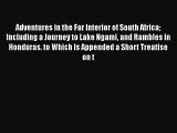 Read Adventures in the Far Interior of South Africa: Including a Journey to Lake Ngami and