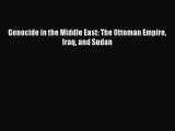 Read Genocide in the Middle East: The Ottoman Empire Iraq and Sudan Ebook Free