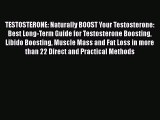 Read TESTOSTERONE: Naturally BOOST Your Testosterone: Best Long-Term Guide for Testosterone