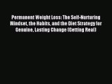 READ book Permanent Weight Loss: The Self-Nurturing Mindset the Habits and the Diet Strategy