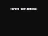 Read Operating Theatre Techniques PDF Free