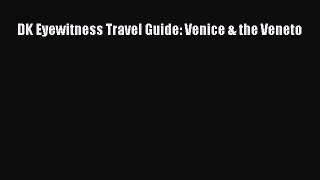 Download DK Eyewitness Travel Guide: Venice & the Veneto Ebook Online