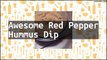 Recipe Awesome Red Pepper Hummus Dip