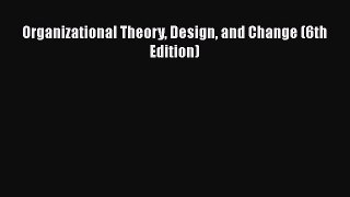 EBOOKONLINEOrganizational Theory Design and Change (6th Edition)READONLINE