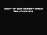 Download Gram-Positive Bacteria: Vaccine Vehicles for Mucosal Immunization PDF Online