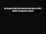 Read hereAn Organ A Day:The Enterprising Spirit of M.P. Moller (Complete Organ)