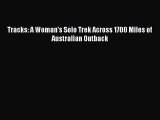 Read Tracks: A Woman's Solo Trek Across 1700 Miles of Australian Outback PDF Online