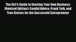 Read The Girl's Guide to Starting Your Own Business (Revised Edition): Candid Advice Frank