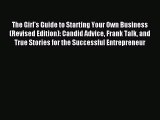 Read The Girl's Guide to Starting Your Own Business (Revised Edition): Candid Advice Frank