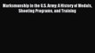 Download Marksmanship in the U.S. Army: A History of Medals Shooting Programs and Training