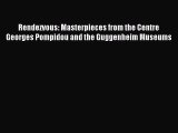 Download Rendezvous: Masterpieces from the Centre Georges Pompidou and the Guggenheim Museums