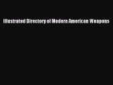 Download Illustrated Directory of Modern American Weapons PDF Free