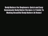 Read Body Butters For Beginners: Quick and Easy Homemade Body Butter Recipes (#1 Guide To Making