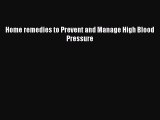 Read Home remedies to Prevent and Manage High Blood Pressure Ebook Free