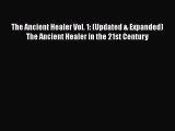 Read The Ancient Healer Vol. 1: (Updated & Expanded) The Ancient Healer in the 21st Century