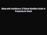 [Read] Dying with Confidence: A Tibetan Buddhist Guide to Preparing for Death ebook textbooks