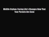 [Read] Midlife Orphan: Facing Life's Changes Now That Your Parents Are Gone E-Book Free