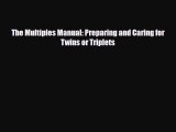 [PDF] The Multiples Manual: Preparing and Caring for Twins or Triplets [Download] Online