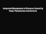 Read Integrated Management of Diseases Caused by Fungi Phytoplasma and Bacteria PDF Free