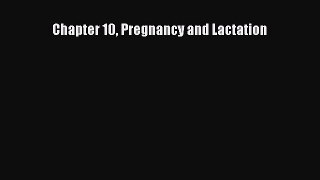 Download Chapter 10 Pregnancy and Lactation PDF Online