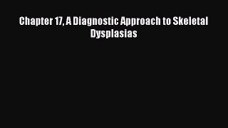 Read Chapter 17 A Diagnostic Approach to Skeletal Dysplasias Ebook Free