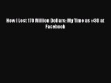 Popular book How I Lost 170 Million Dollars: My Time as #30 at Facebook